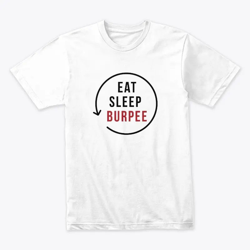 Eat, Sleep Burpee, REPEAT (White)