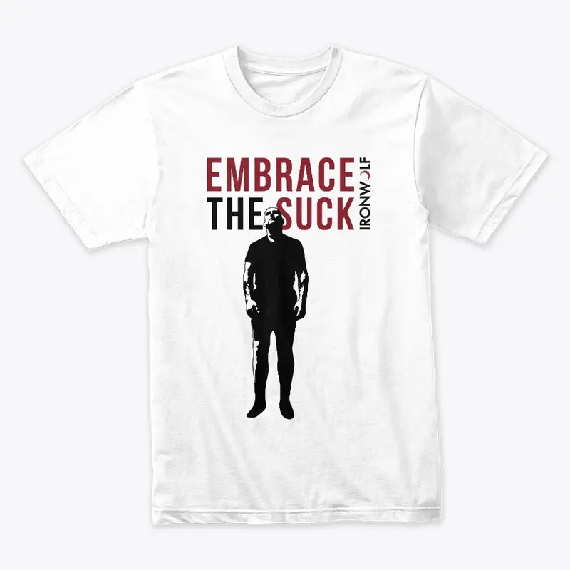 Embrace The Suck Tee